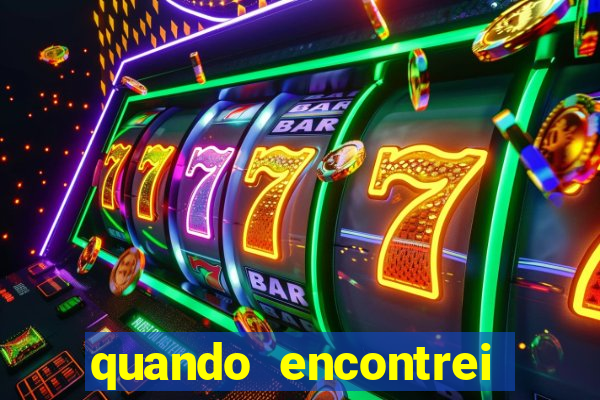 quando encontrei você filme completo dublado gratis