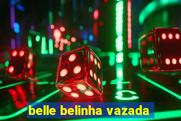 belle belinha vazada