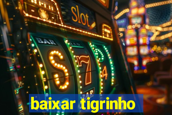 baixar tigrinho