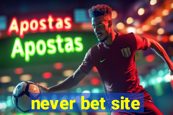 never bet site