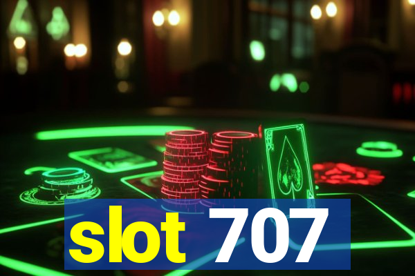 slot 707