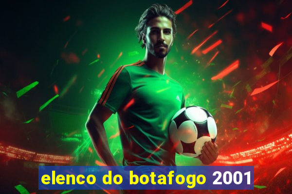 elenco do botafogo 2001
