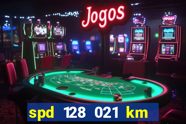 spd 128 021 km 000 metros 200 onde fica