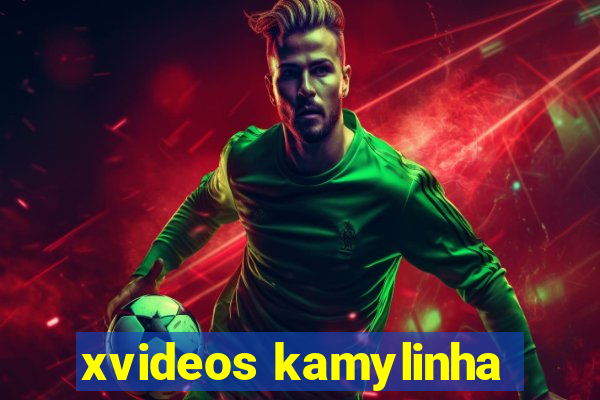 xvideos kamylinha
