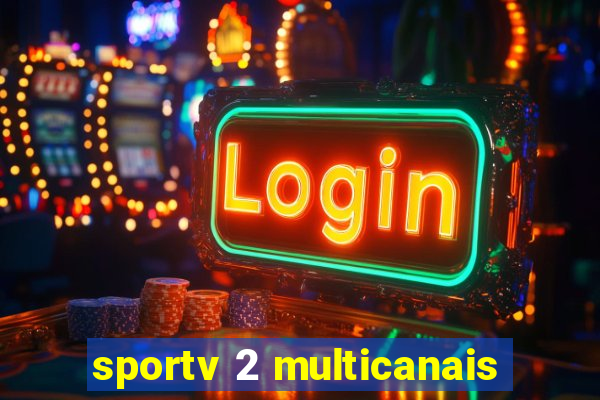 sportv 2 multicanais