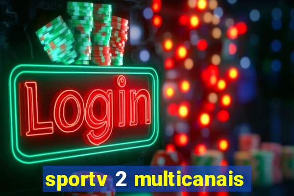 sportv 2 multicanais