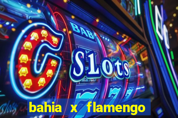 bahia x flamengo ao vivo hd