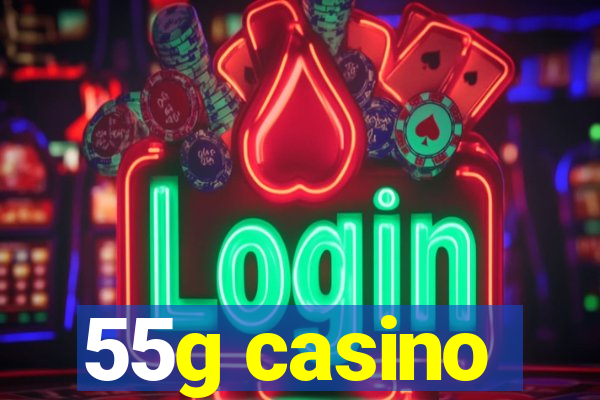 55g casino