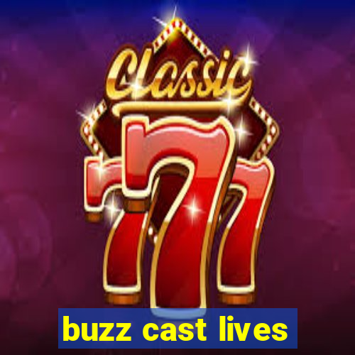 buzz cast lives