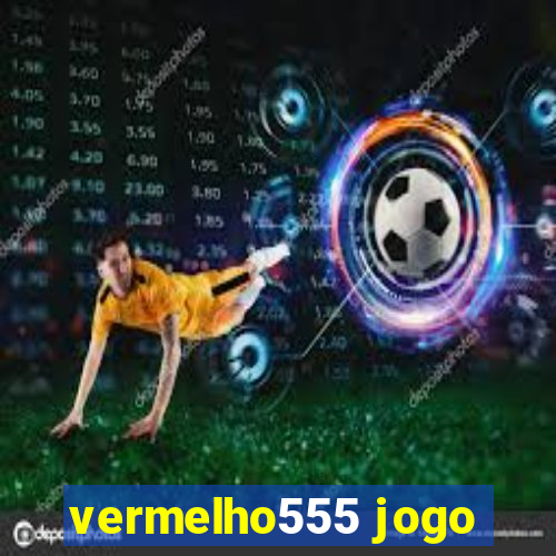 vermelho555 jogo