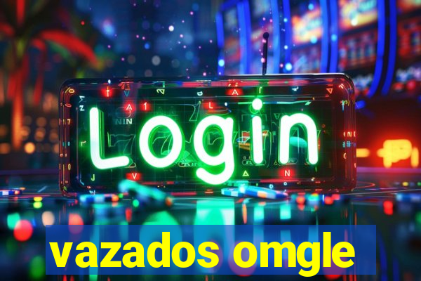vazados omgle