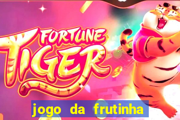 jogo da frutinha da dinheiro