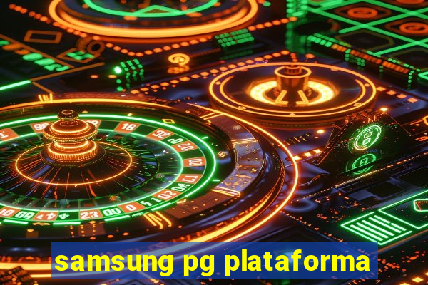 samsung pg plataforma