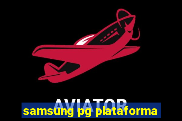 samsung pg plataforma