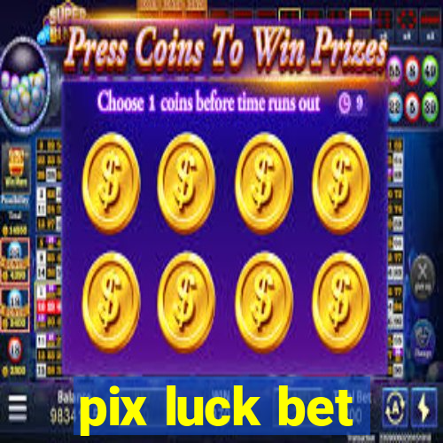 pix luck bet