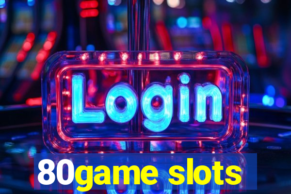 80game slots