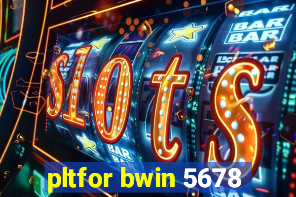 pltfor bwin 5678
