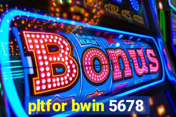 pltfor bwin 5678
