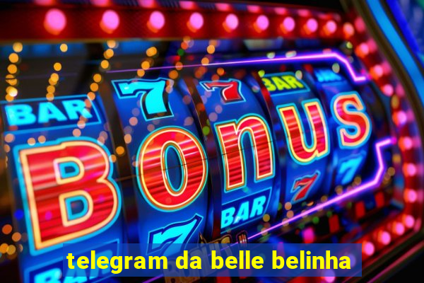 telegram da belle belinha