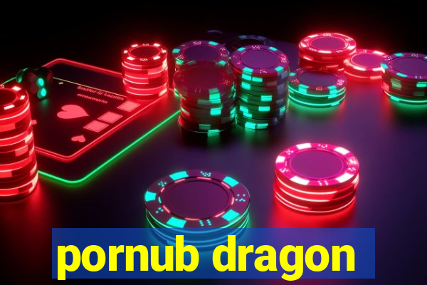 pornub dragon