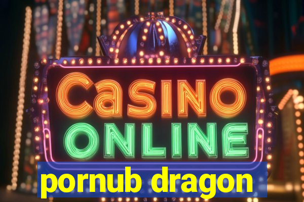 pornub dragon