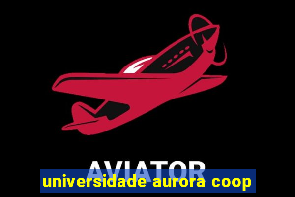 universidade aurora coop