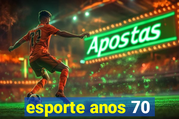esporte anos 70