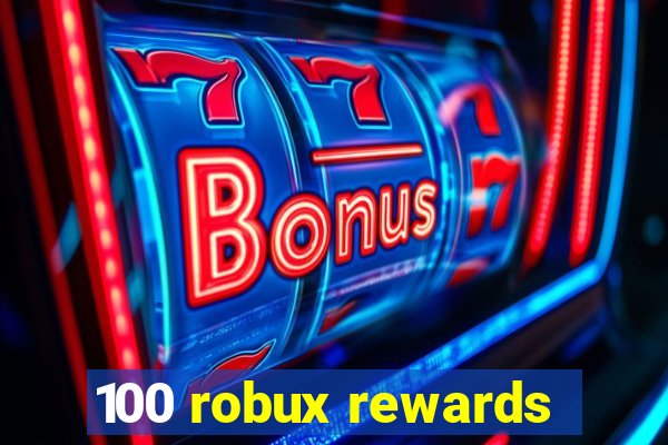 100 robux rewards