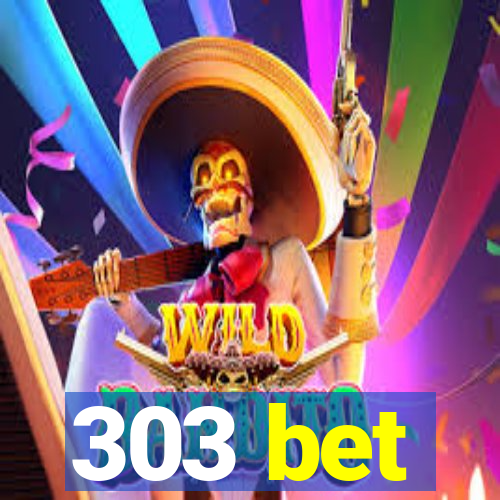 303 bet