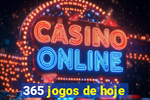 365 jogos de hoje