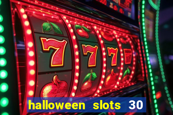 halloween slots 30 linhas multi jogos