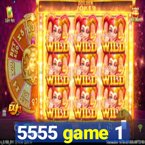 5555 game 1