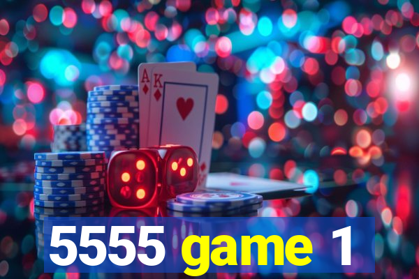 5555 game 1