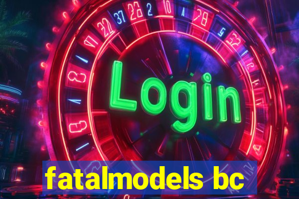 fatalmodels bc