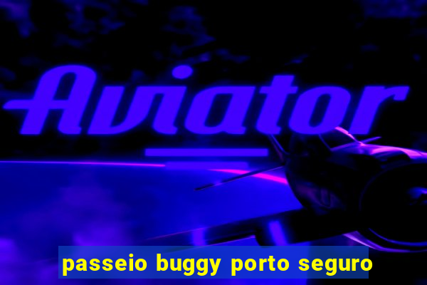 passeio buggy porto seguro