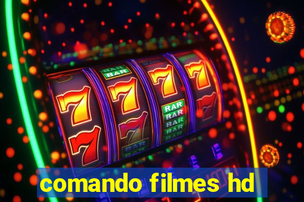 comando filmes hd