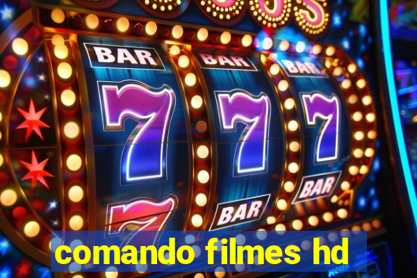 comando filmes hd