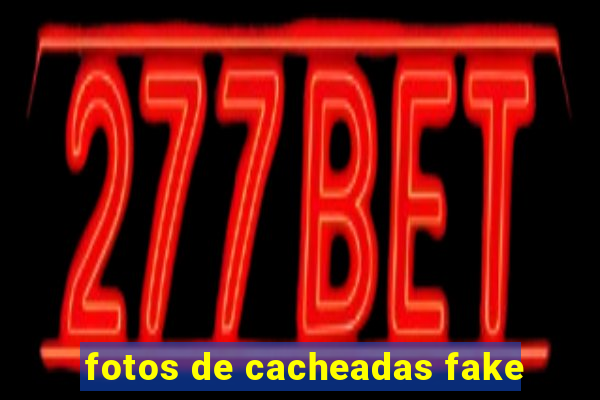fotos de cacheadas fake