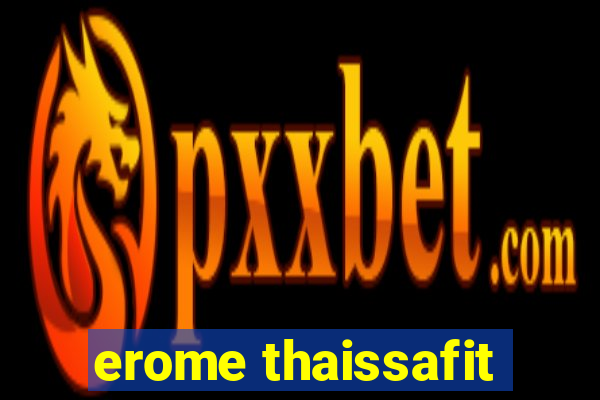 erome thaissafit