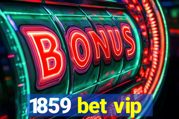 1859 bet vip