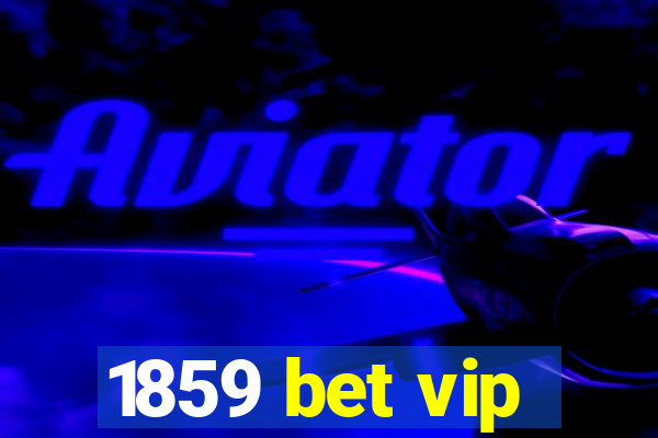 1859 bet vip