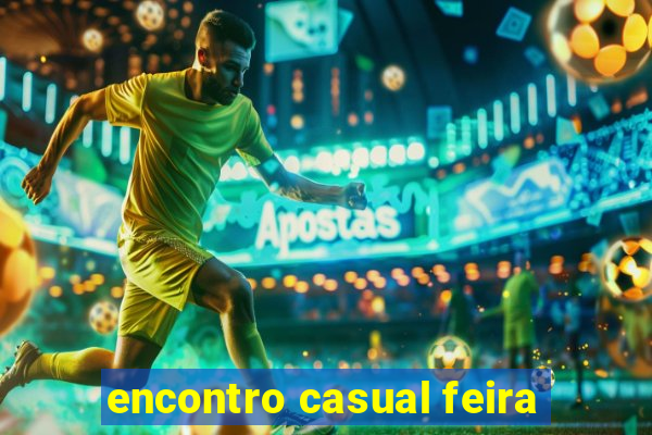 encontro casual feira