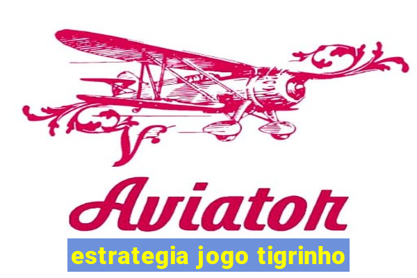 estrategia jogo tigrinho