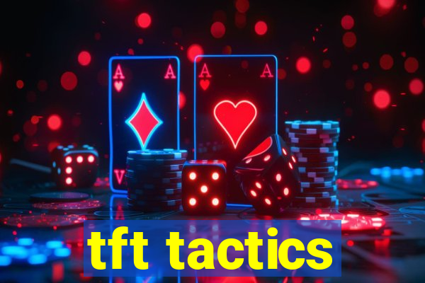 tft tactics