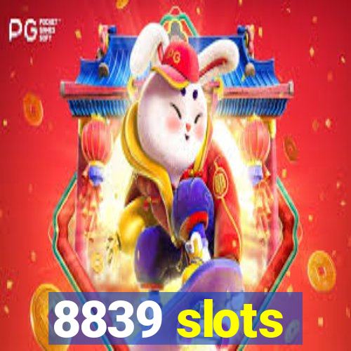 8839 slots
