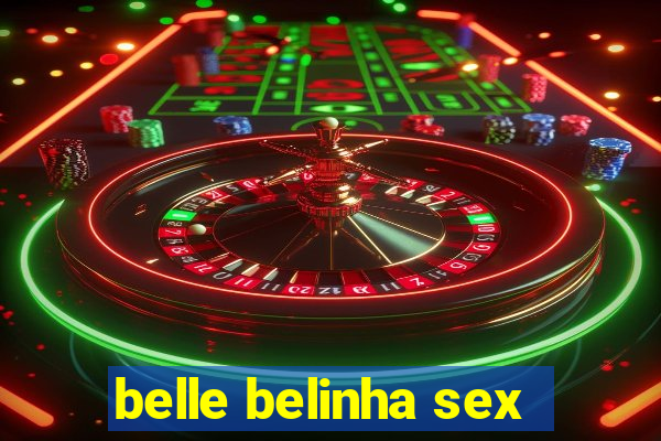 belle belinha sex