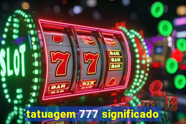 tatuagem 777 significado