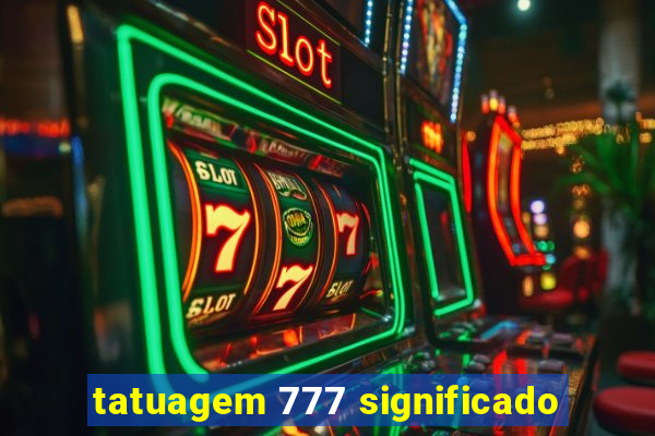 tatuagem 777 significado