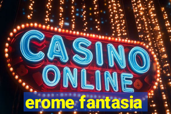 erome fantasia