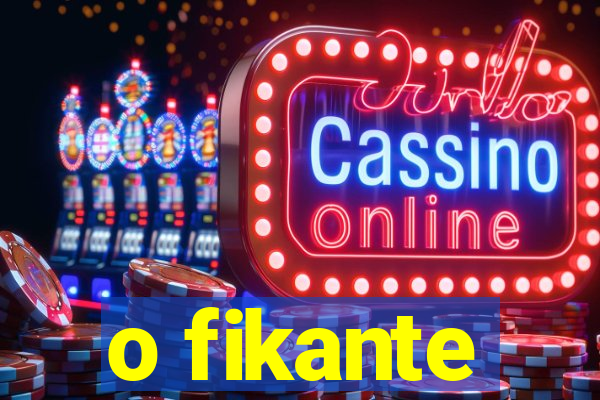 o fikante